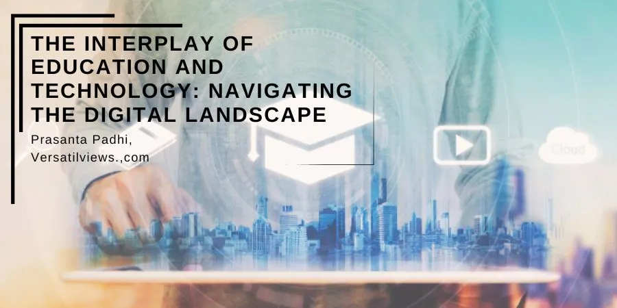 The Interplay of Education and Technology: Navigating the Digital Landscape